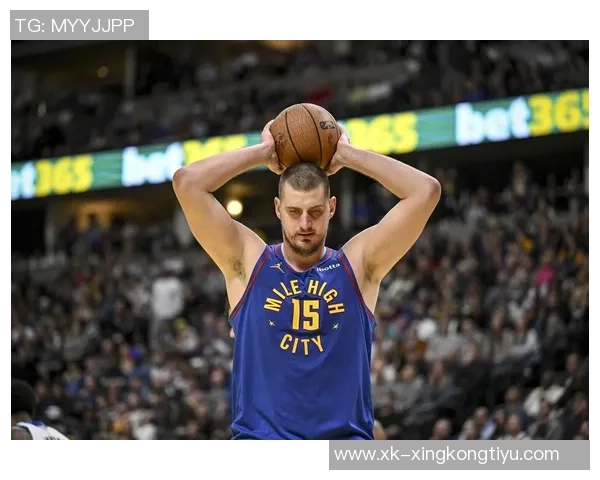 约基奇近五场比赛场均命中率超70三双表现历史仅次于张伯伦